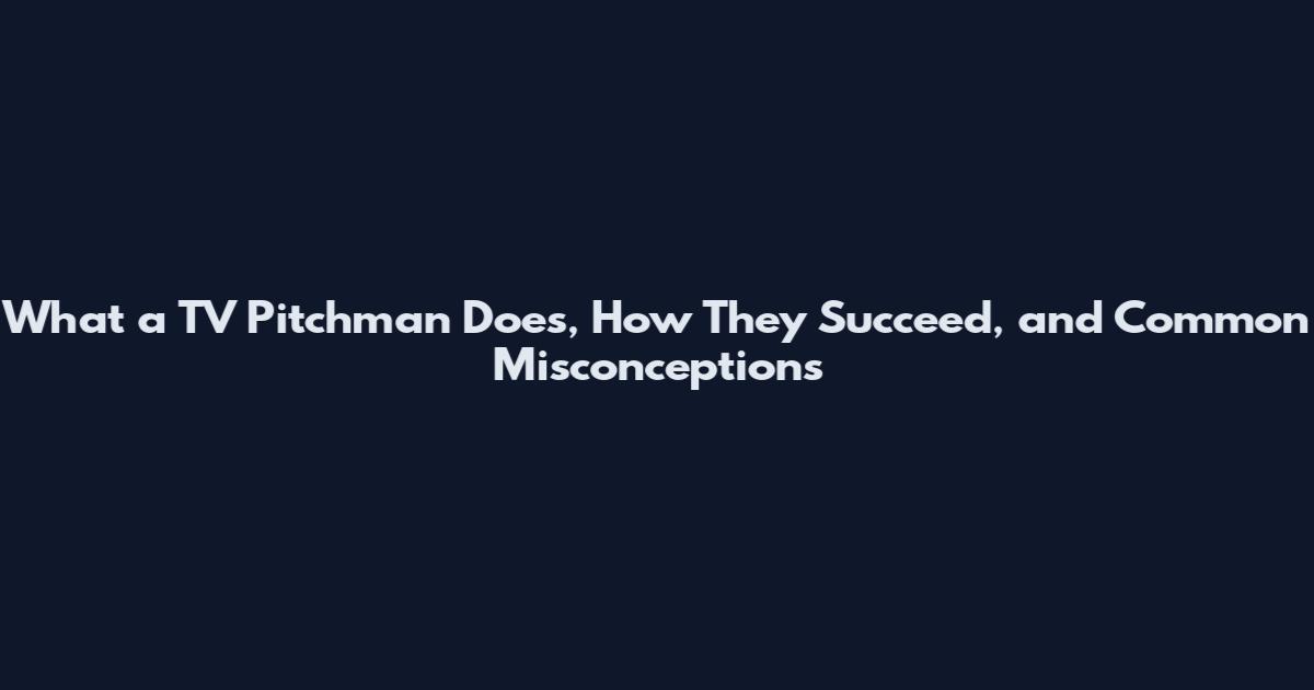 What a TV Pitchman Does, How They Succeed, and Common Misconceptions