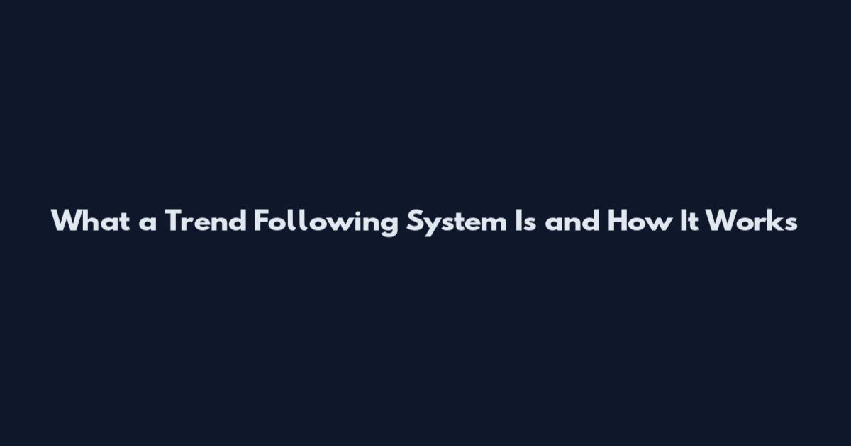 What a Trend Following System Is and How It Works