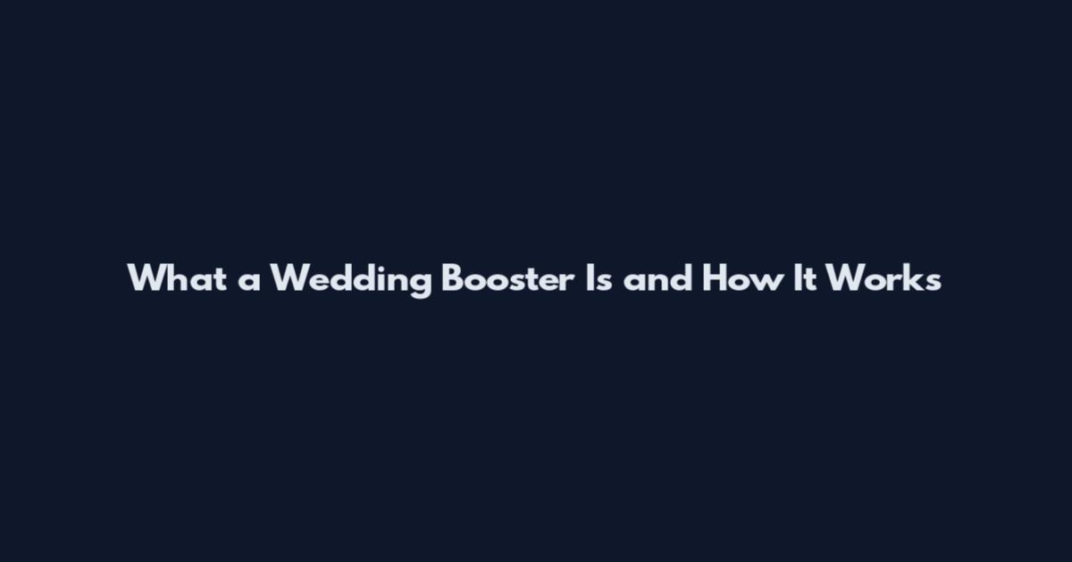 What a Wedding Booster Is and How It Works