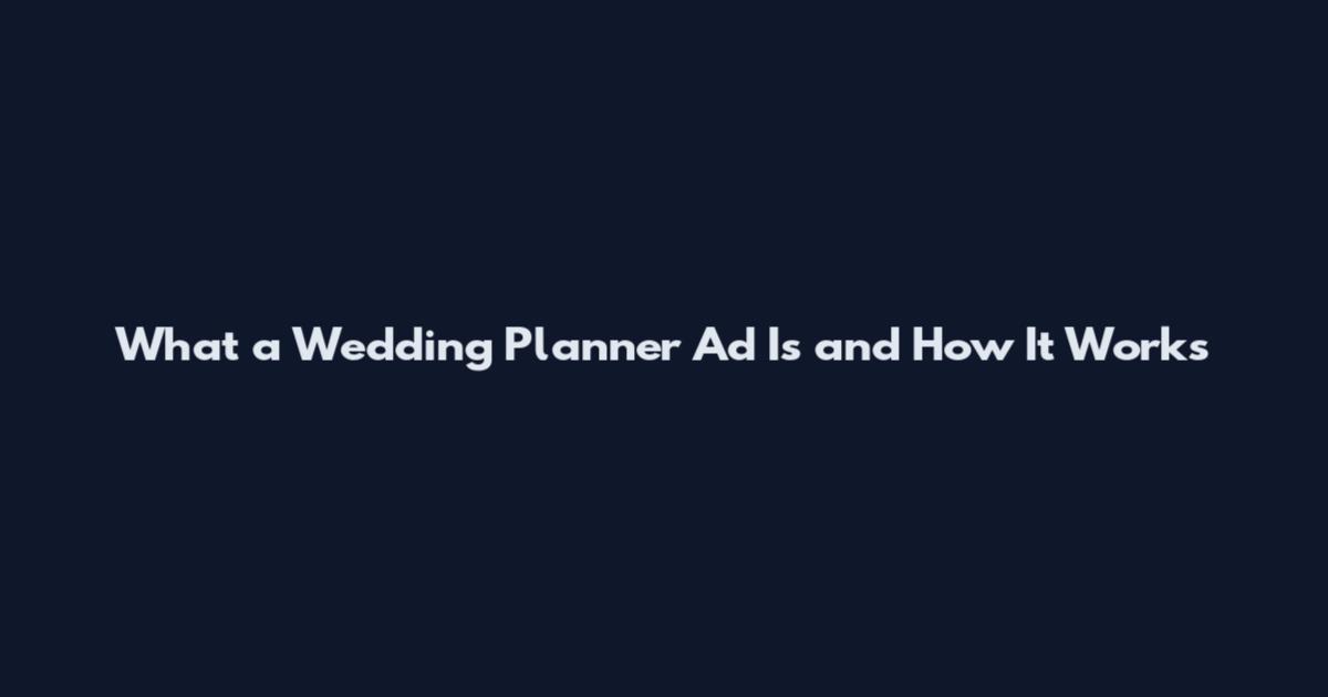 What a Wedding Planner Ad Is and How It Works