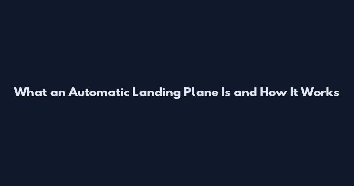 What an Automatic Landing Plane Is and How It Works