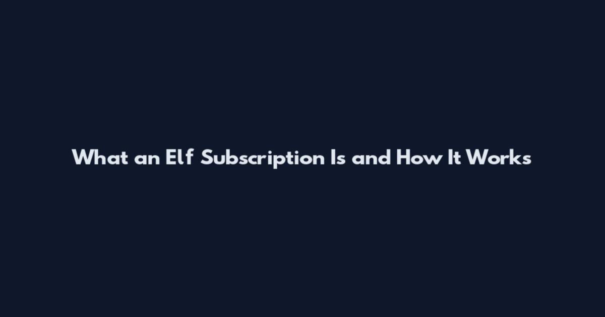What an Elf Subscription Is and How It Works