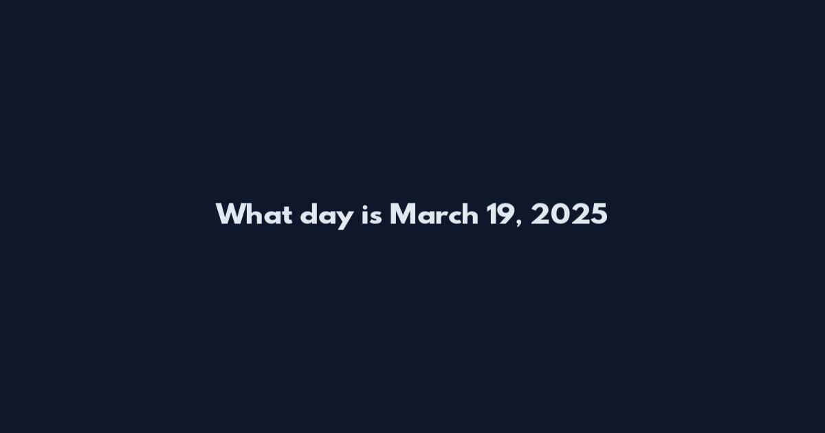 What day is March 19, 2025