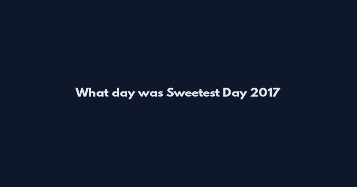 What day was Sweetest Day 2017