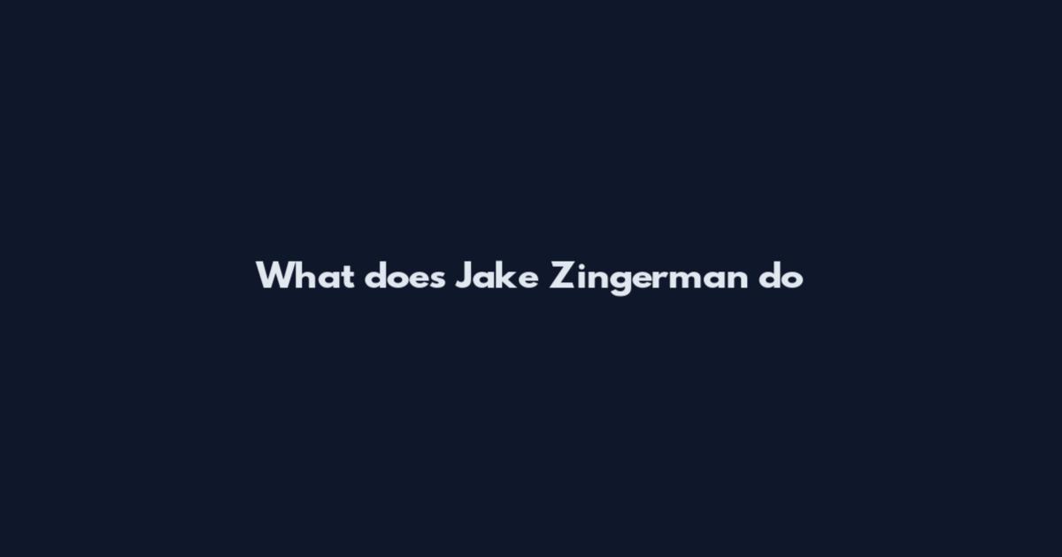 What does Jake Zingerman do