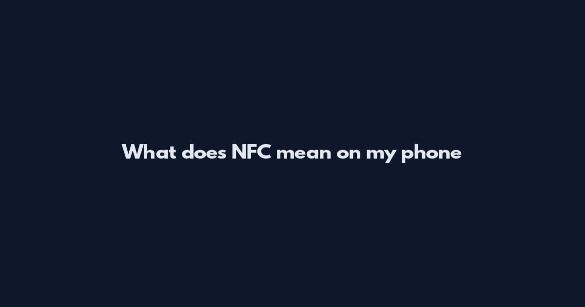 What does NFC mean on my phone