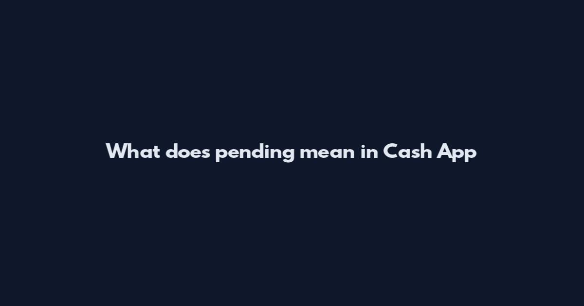 What does pending mean in Cash App