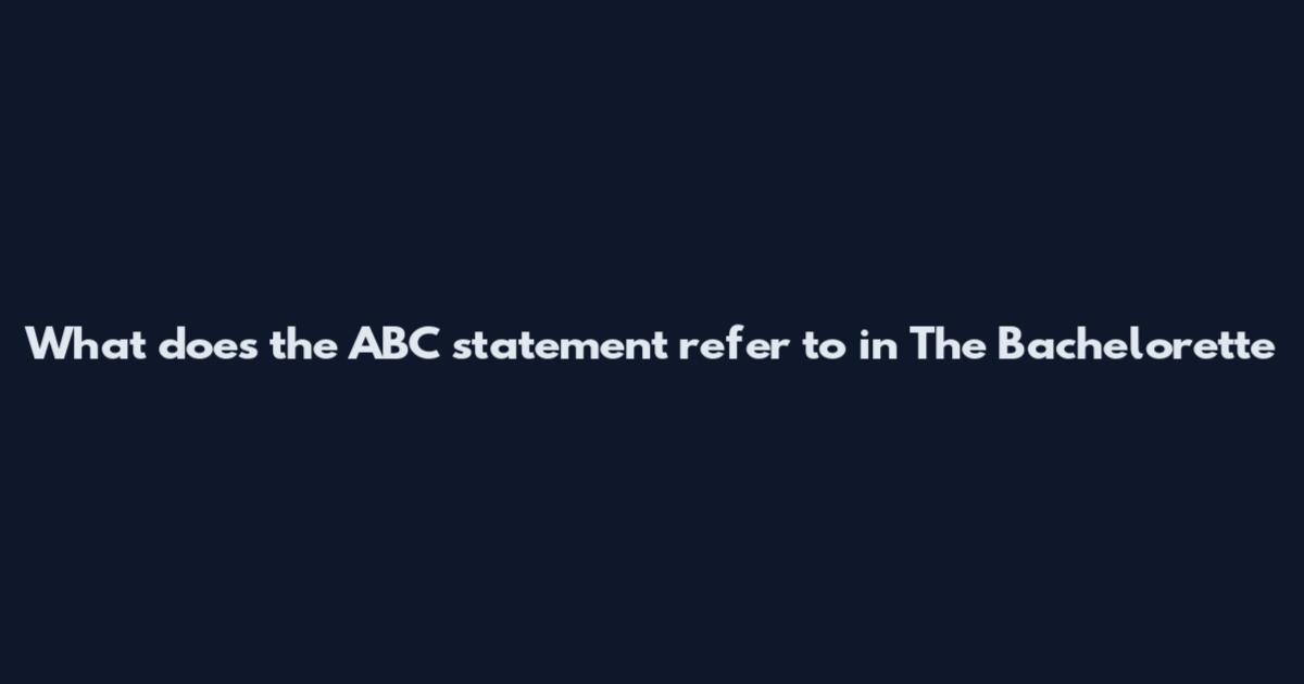What does the ABC statement refer to in The Bachelorette
