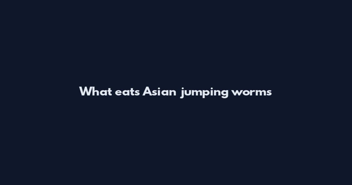 What eats Asian jumping worms