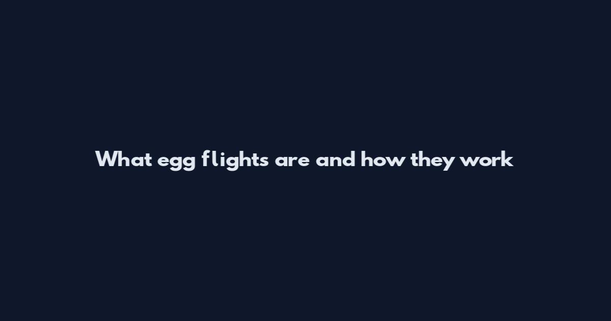 What egg flights are and how they work
