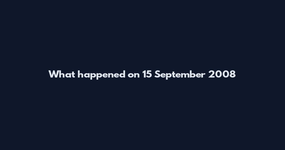 What happened on 15 September 2008