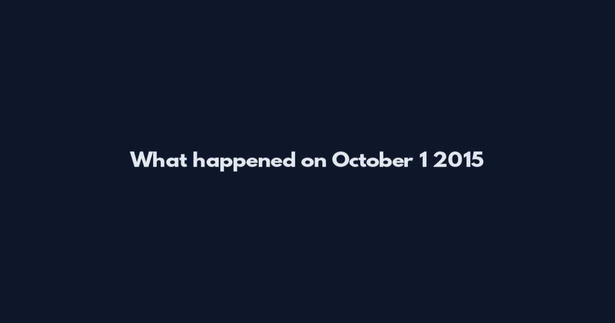 What happened on October 1 2015