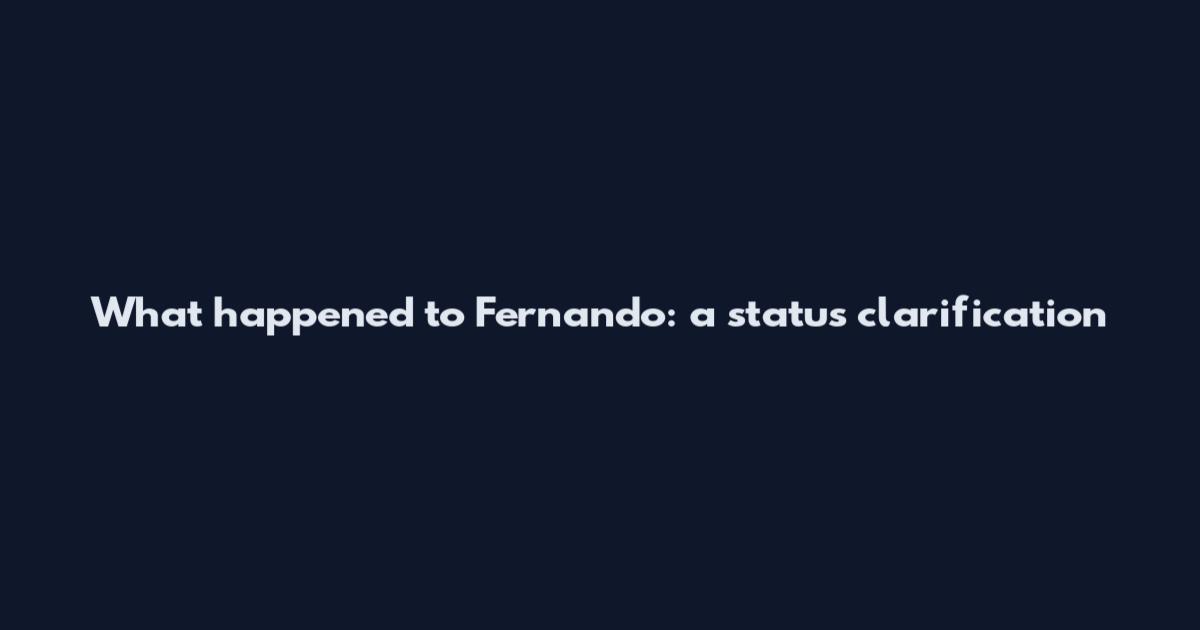 What happened to Fernando: a status clarification