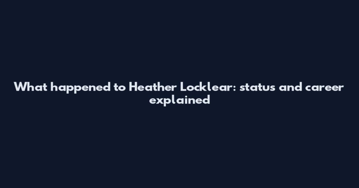 What happened to Heather Locklear: status and career explained