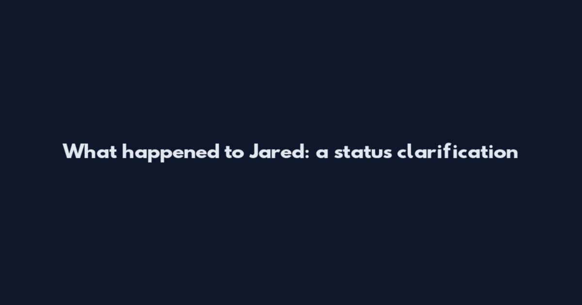 What happened to Jared: a status clarification