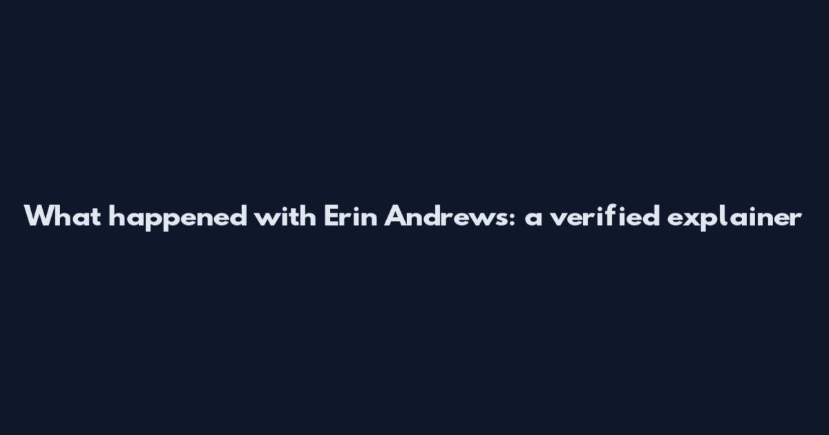 What happened with Erin Andrews: a verified explainer