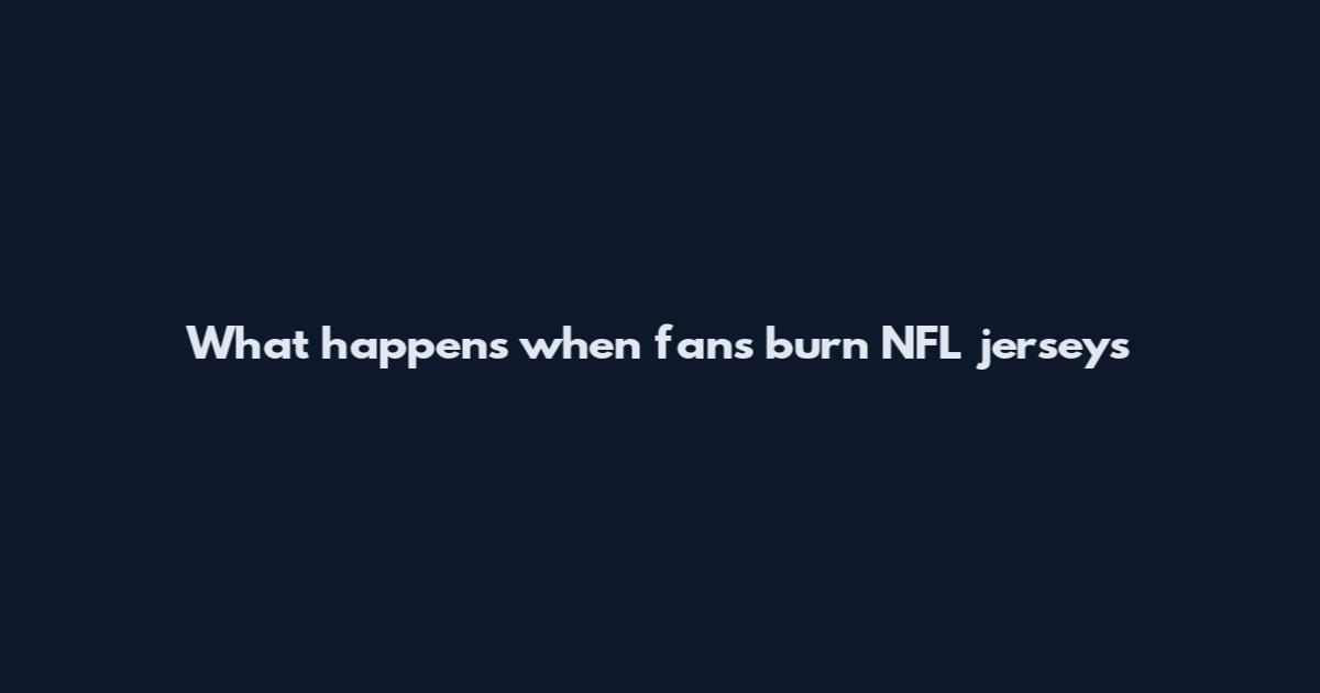What happens when fans burn NFL jerseys