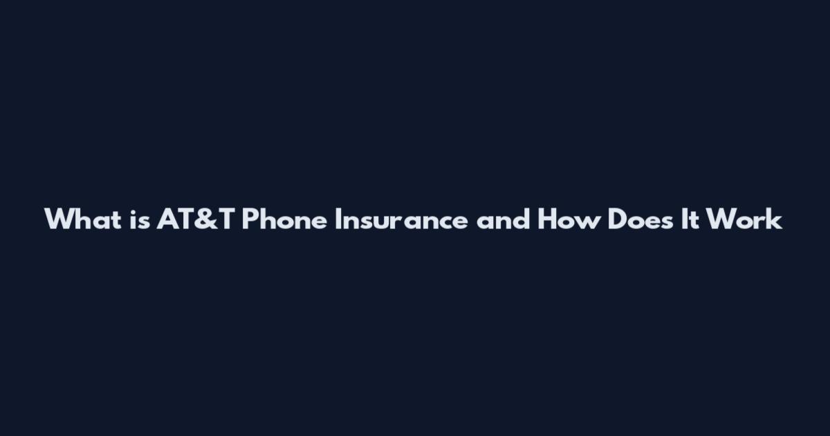 What is AT&T Phone Insurance and How Does It Work