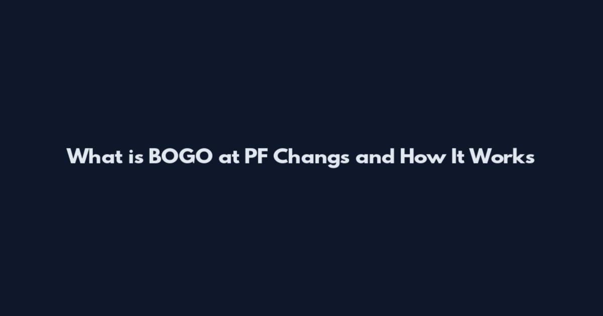 What is BOGO at PF Changs and How It Works