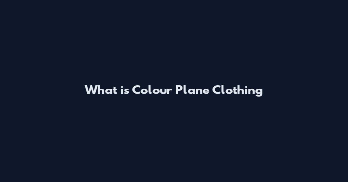 What is Colour Plane Clothing