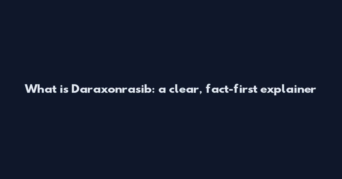 What is Daraxonrasib: a clear, fact-first explainer