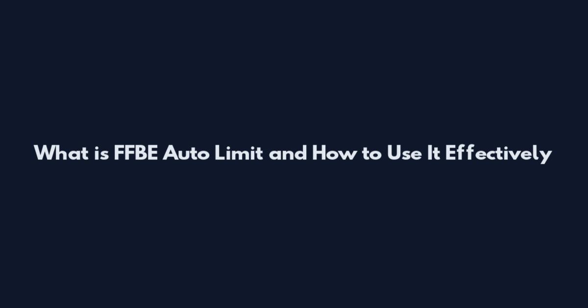What is FFBE Auto Limit and How to Use It Effectively
