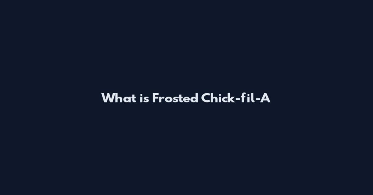 What is Frosted Chick-fil-A
