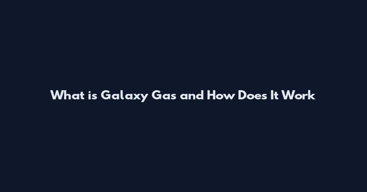 What is Galaxy Gas and How Does It Work