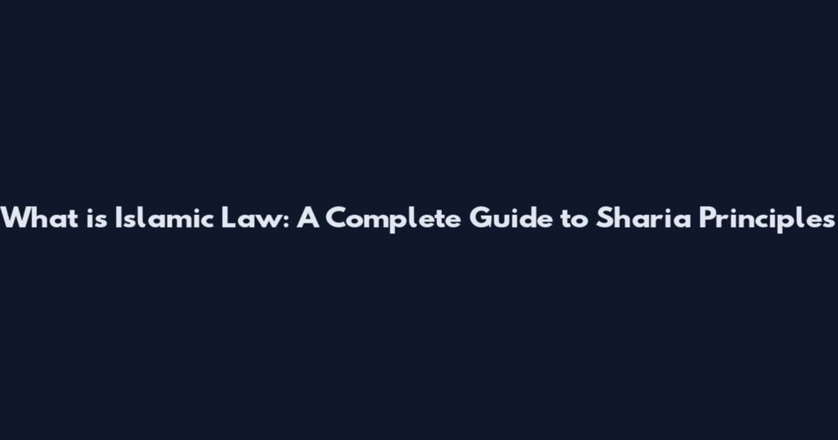 What is Islamic Law: A Complete Guide to Sharia Principles