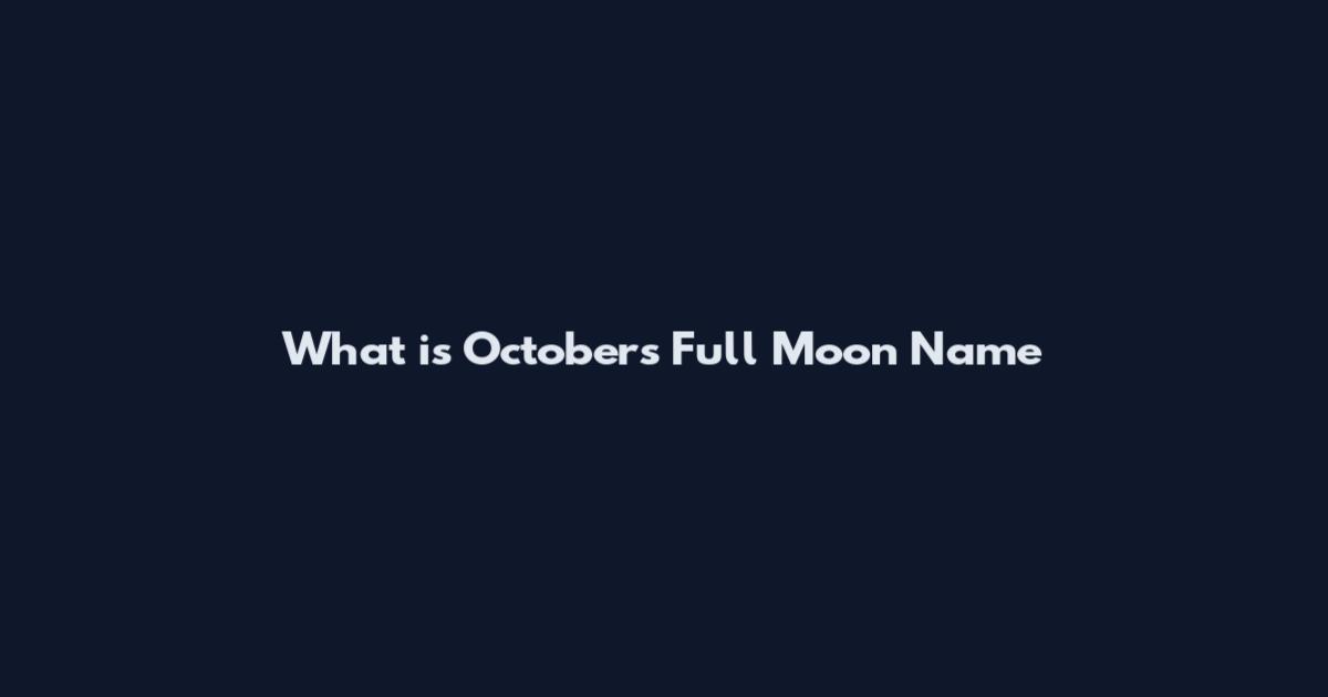 What is October's Full Moon Name