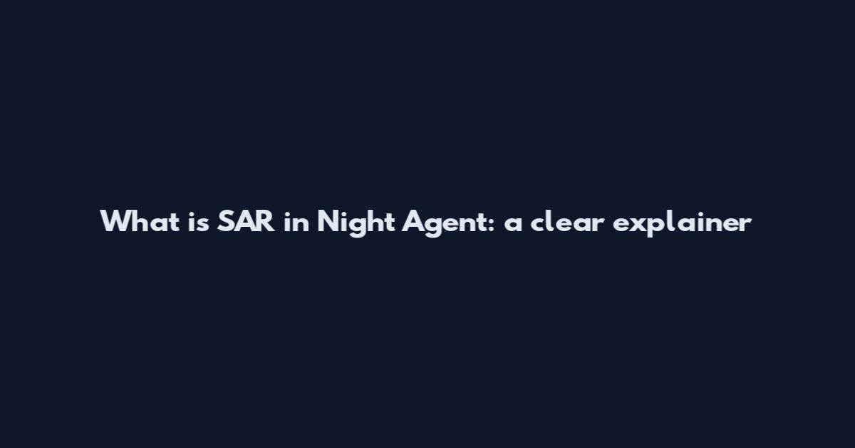 What is SAR in Night Agent: a clear explainer