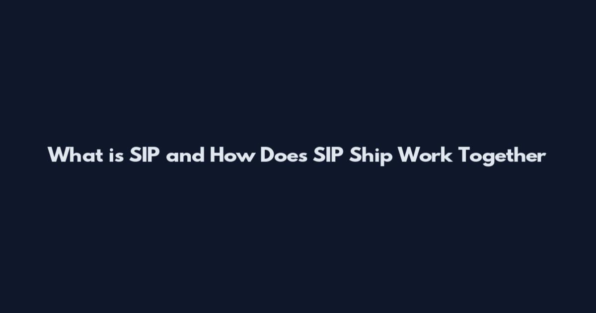What is SIP and How Does SIP Ship Work Together