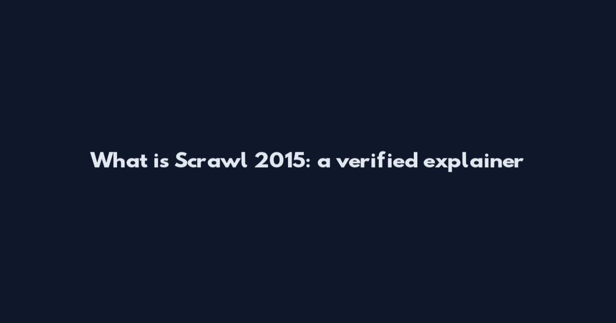 What is Scrawl 2015: a verified explainer