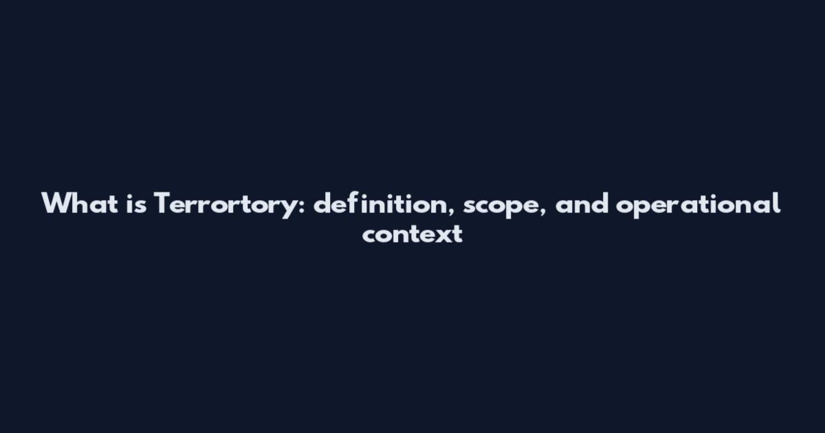 What is Terrortory: definition, scope, and operational context
