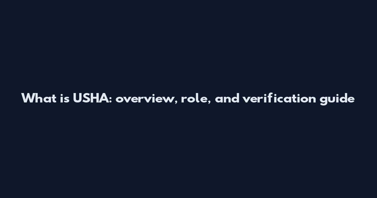 What is USHA: overview, role, and verification guide