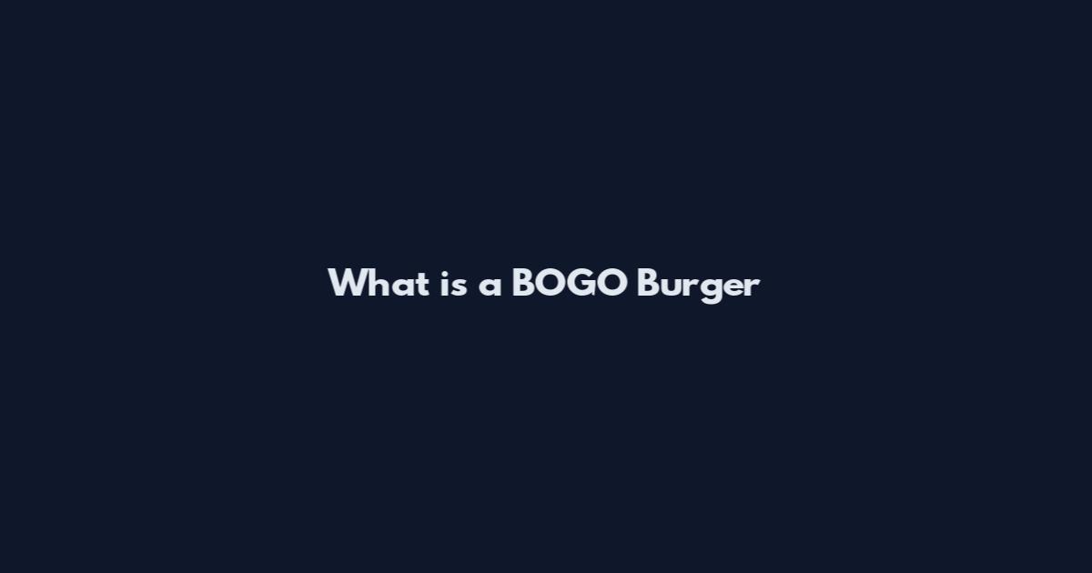 What is a BOGO Burger