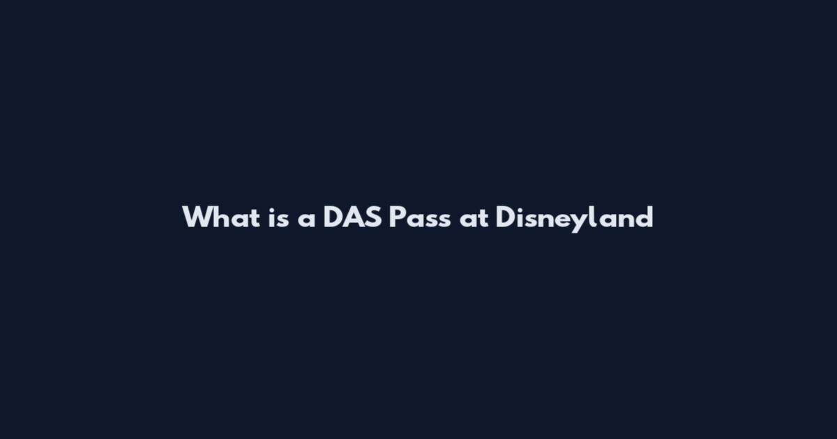 What is a DAS Pass at Disneyland