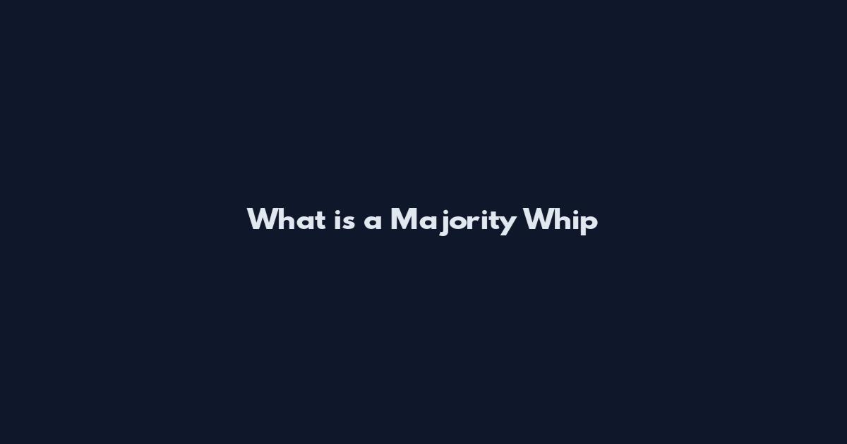 What is a Majority Whip