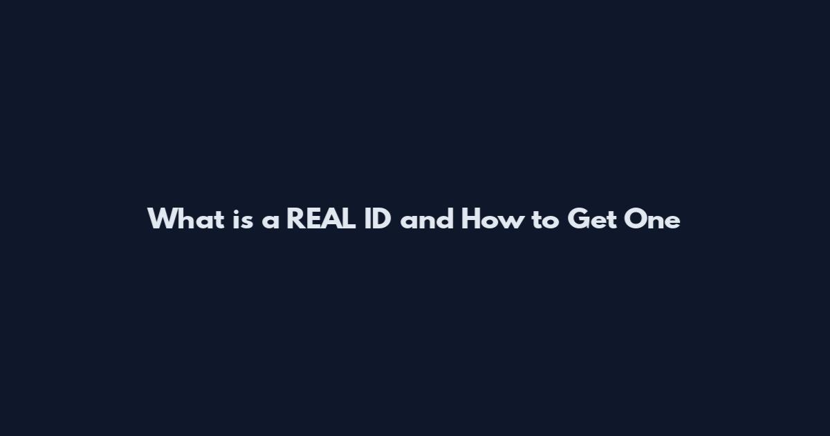 What is a REAL ID and How to Get One