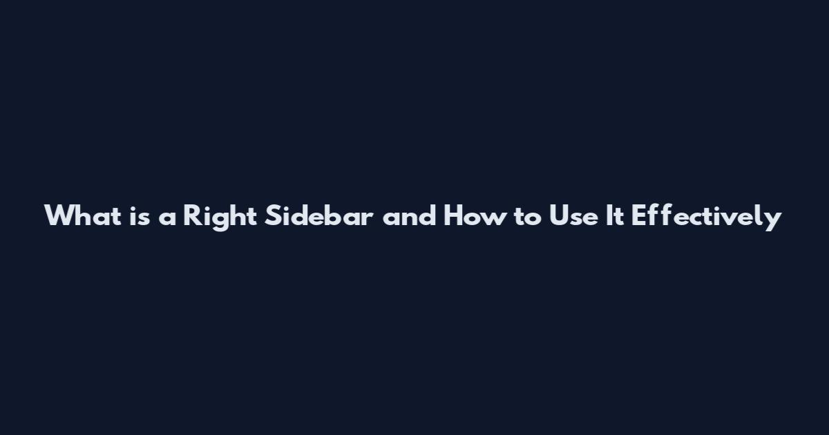 What is a Right Sidebar and How to Use It Effectively