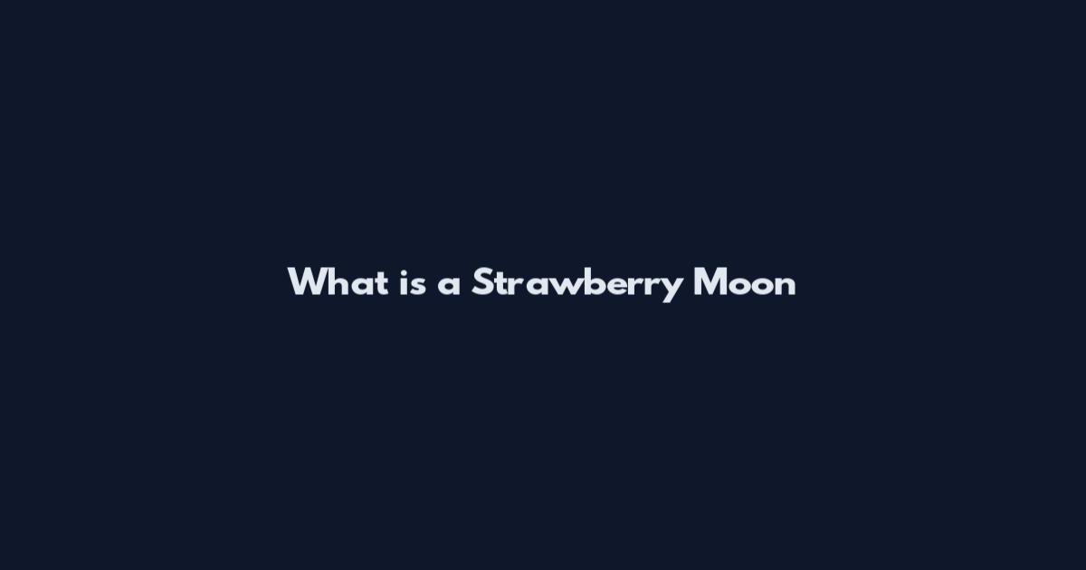 What is a Strawberry Moon