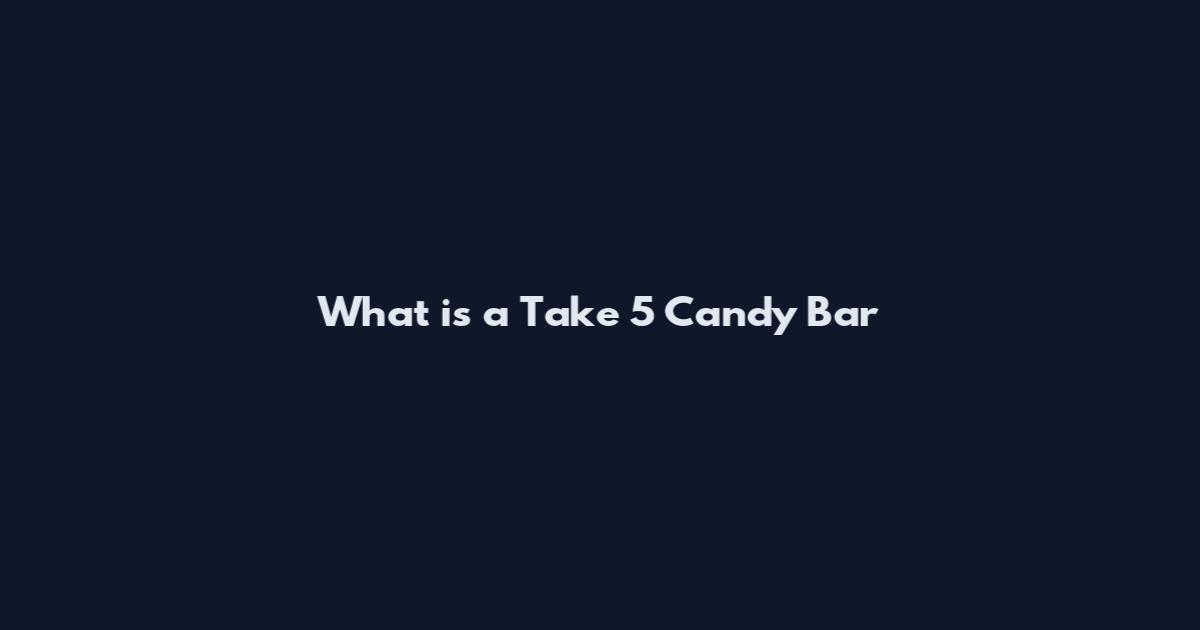 What is a Take 5 Candy Bar