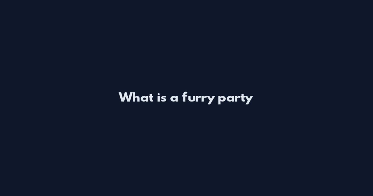 What is a furry party