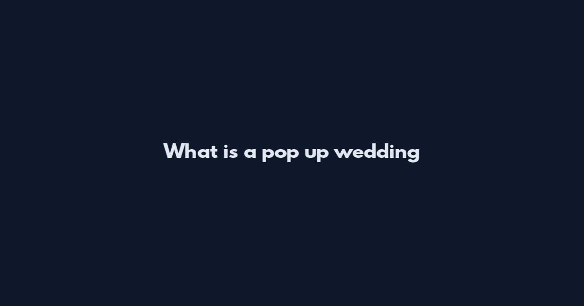 What is a pop up wedding