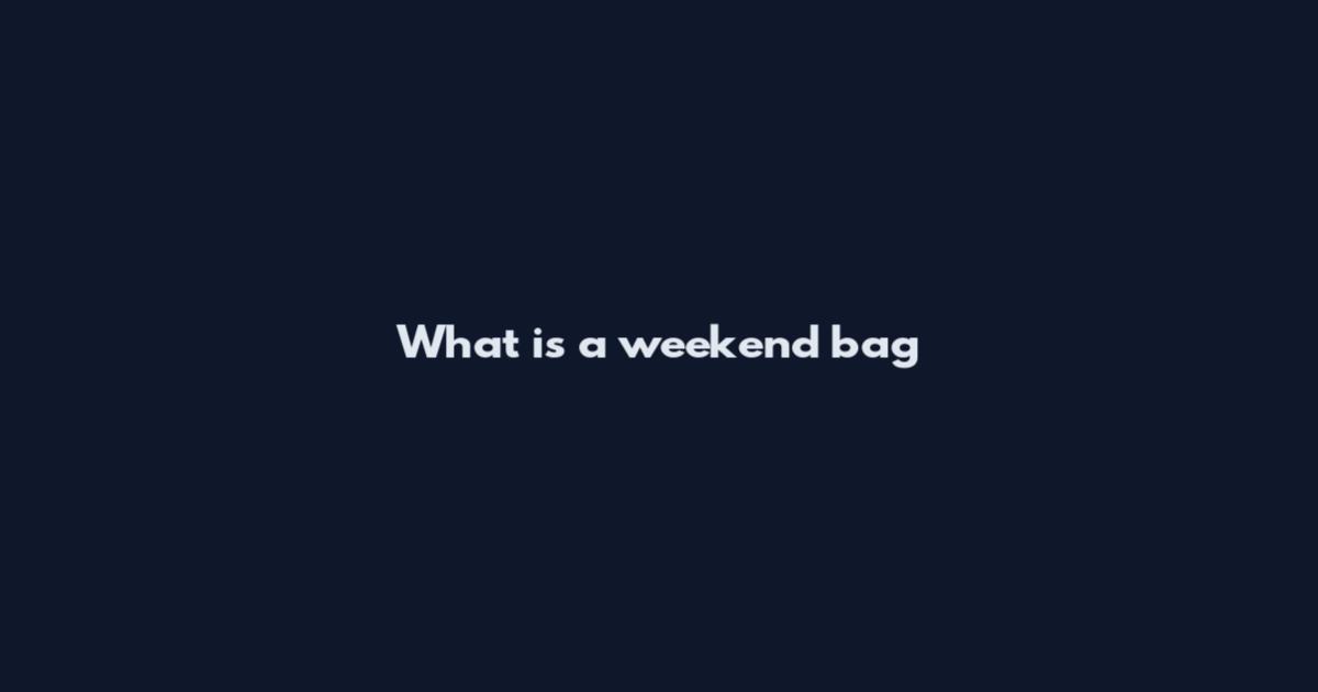 What is a weekend bag