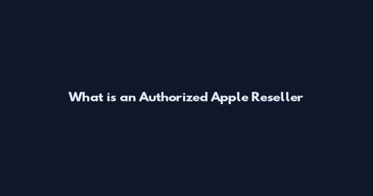 What is an Authorized Apple Reseller