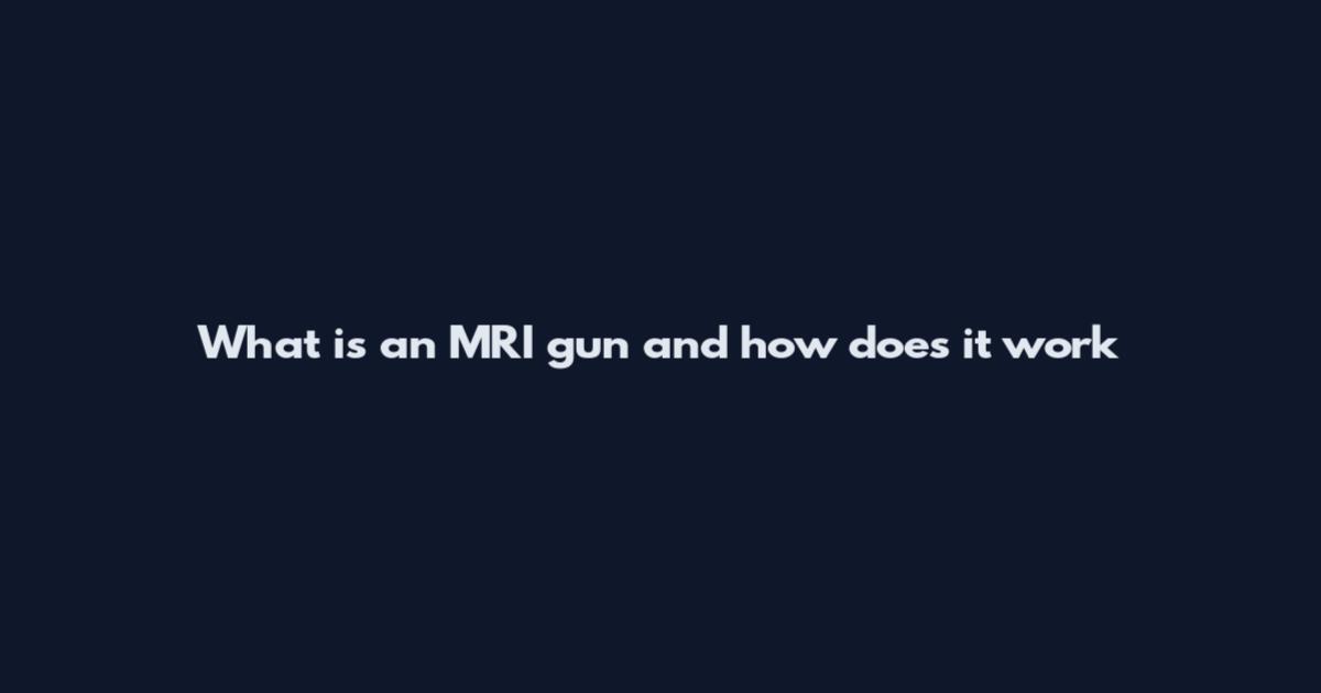 What is an MRI gun and how does it work
