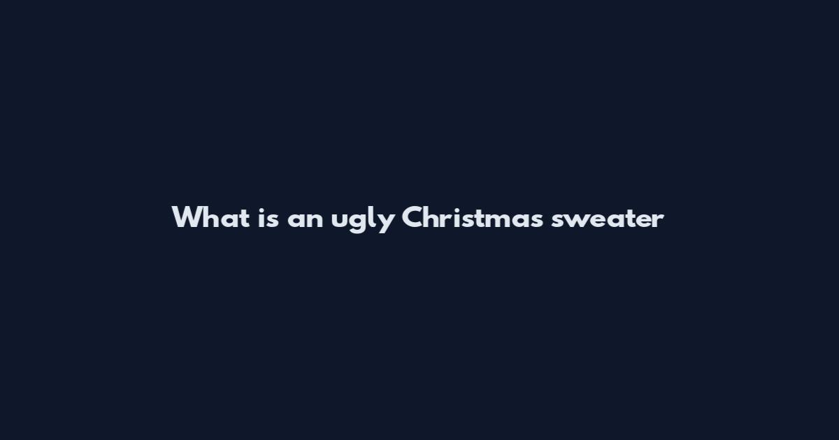 What is an ugly Christmas sweater