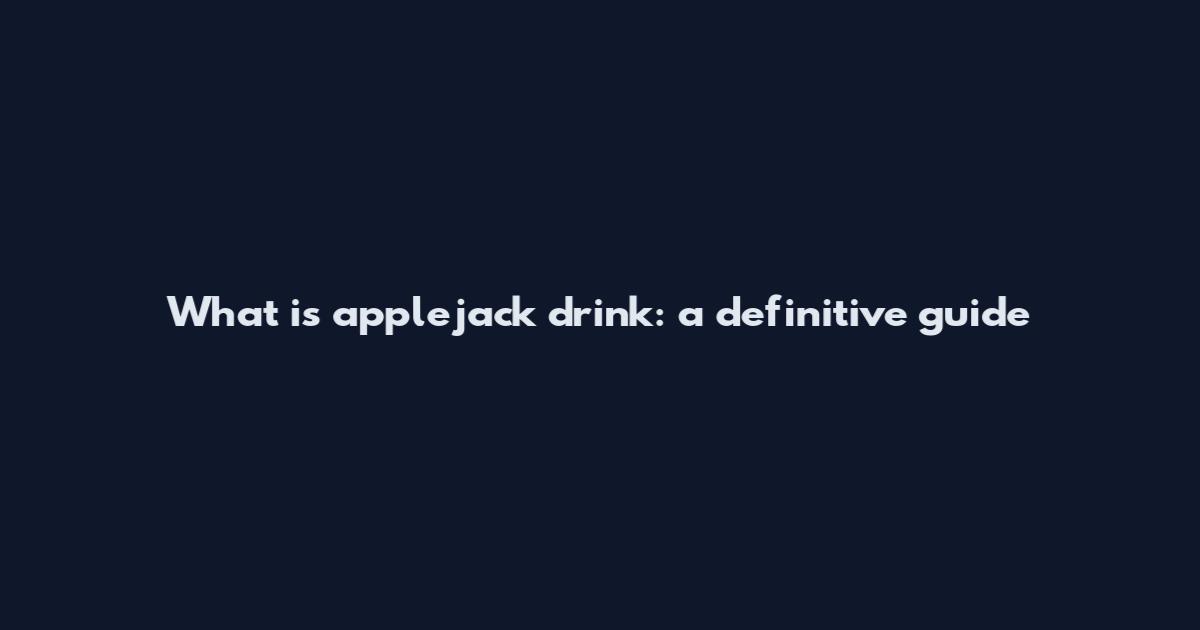 What is applejack drink: a definitive guide