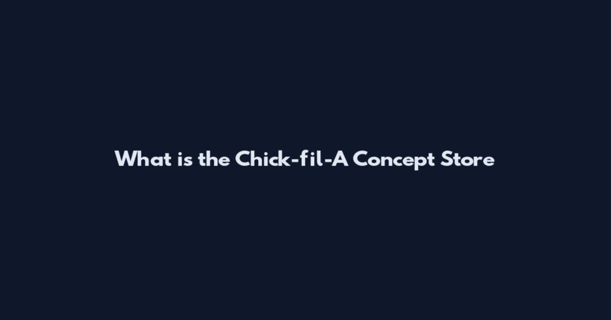 What is the Chick-fil-A Concept Store